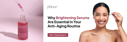 Why Brightening Serums Are Essential in Your Anti-Aging Routine