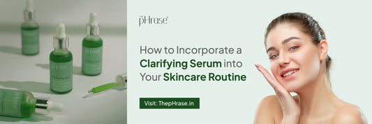 How to Incorporate a Clarifying Serum into Your Skincare Routine