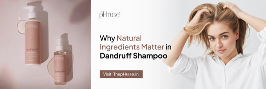 Why Natural Ingredients Matter in Dandruff Shampoo