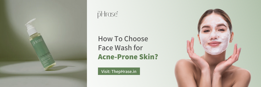 How To Choose Face Wash For Acne-Prone Skin?