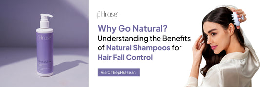 Why Go Natural? Understanding the Benefits of Natural Shampoos for Hair Fall Control